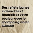 CHROMACREMESHAMPOINGPROFESSIONNELNEUTRALISANTANTI-REFLETSJAUNESPOURCHEVEUXBLONDSABLONDPLAT_3.jpg